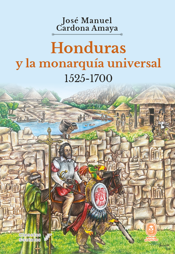 Honduras y la monarquía universal 1525-1700