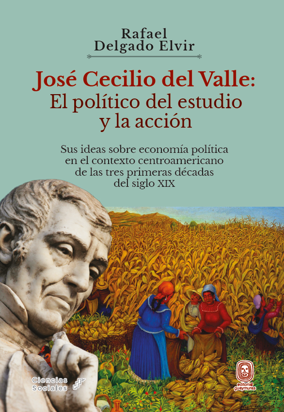 José Cecilio del Valle: El político del estudio y la acción